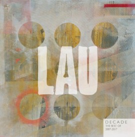 Lau - Decade: The Best of 2007-2017