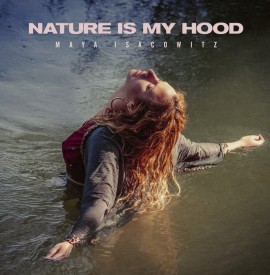MAYA ISACOWITZ - Nature Is My Hood