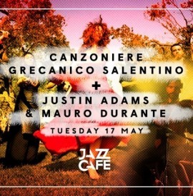 Canzoniere Grecanico Salentino with Justin Adams & Mauro Durante at The Jazz Cafe