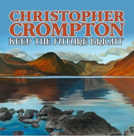 Album Review - Christopher Crompton: ´Keep the Future Bright´