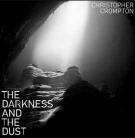 Album Review - Christopher Crompton: ´The Darkness and the Dust´