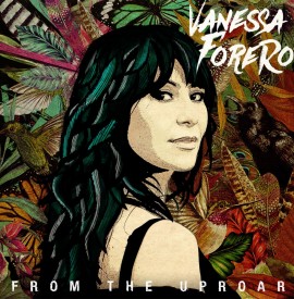 EP Preview: Vanessa Forero - ´From The Uproar´