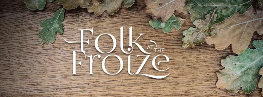 Folk at the Froize