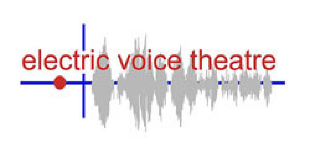 Electric Voice Theatre presents