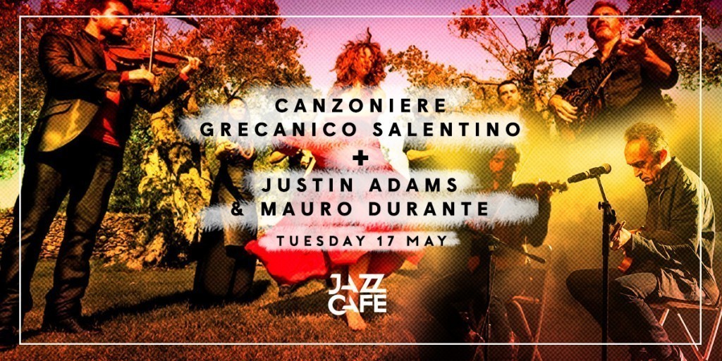 Canzoniere Grecanico Salentino with Justin Adams & Mauro Durante at The Jazz Cafe