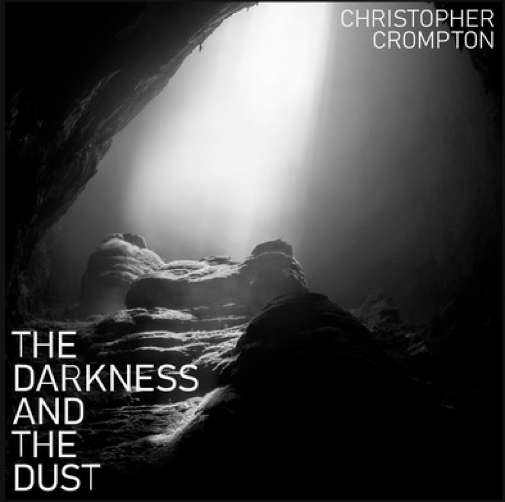 Album Review - Christopher Crompton: ´The Darkness and the Dust´