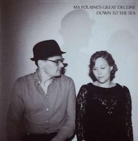 Ma Polaine’s Great Decline – Down to the Sea