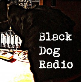 Black Dog Radio presents