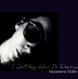 Madelleine Müller Shares Haunting New Single “I Can’t Run When I’m Dreaming” – Out now