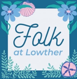 Lowther’s free Folk, Roots & Maritime Festival celebrates seaside heritage